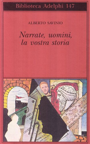 Narrate, uomini, la vostra storia