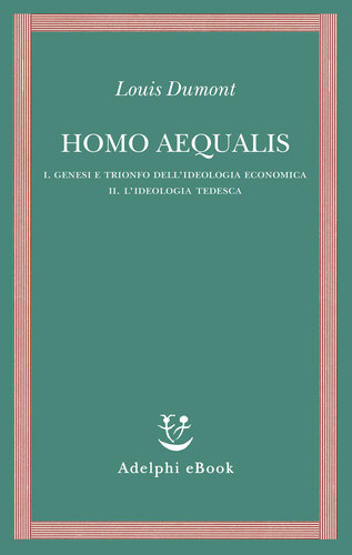 Homo aequalis : I. Genesi e trionfo dell'ideologia economica : II. L'ideologia tedesca