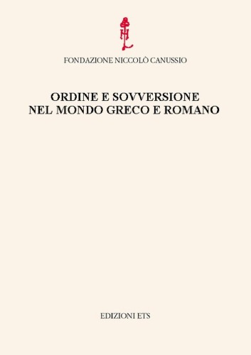 Ordine e sovversione nel mondo greco e romano : atti del convegno internazionale, Cividale del Friuli, 25-27 settembre 2008