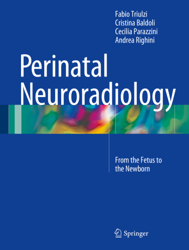 Perinatal Neuroradiology From the Fetus to the Newborn