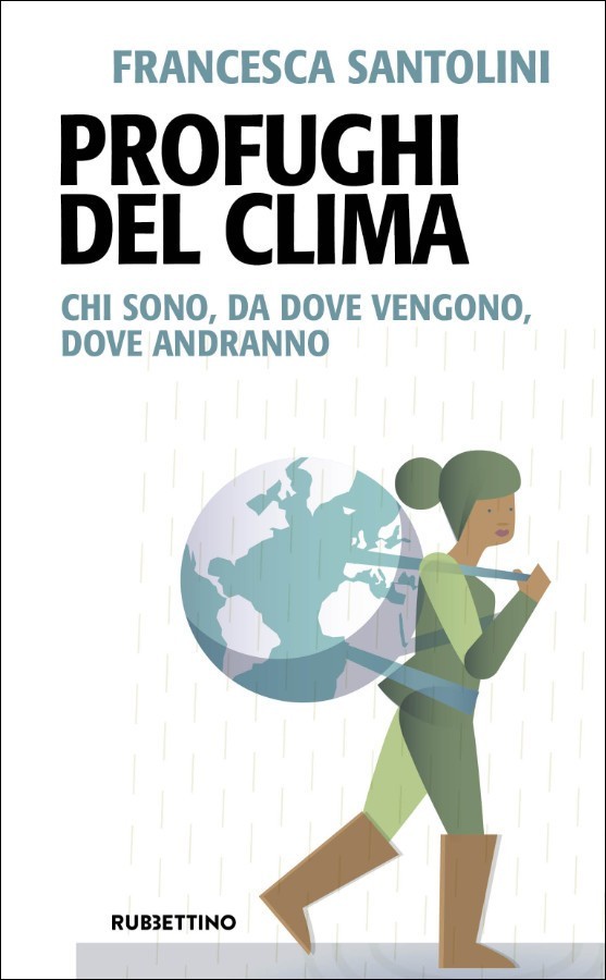 Profughi del clima : chi sono, da dove vengono, dove andranno