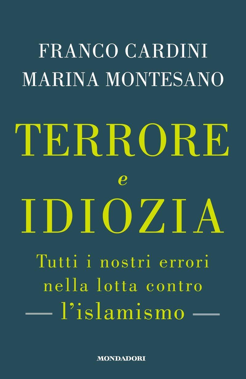 Terrore e idiozia : tutti i nostri errori nella lotta contro l'islamismo