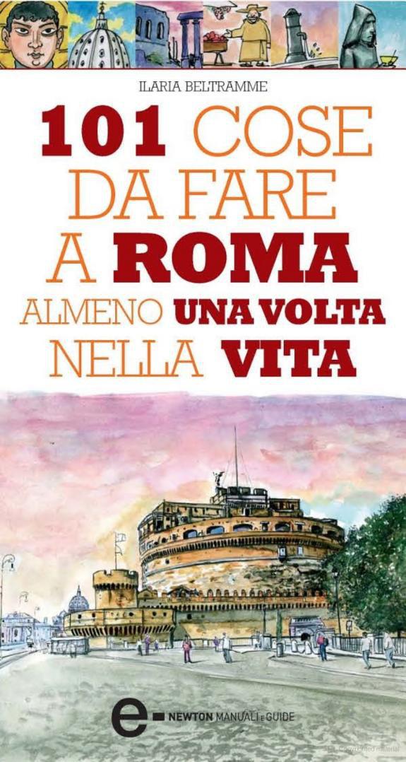 101 COSE DA FARE A ROMA ALMENO UNA VOLTA NELLA VITA