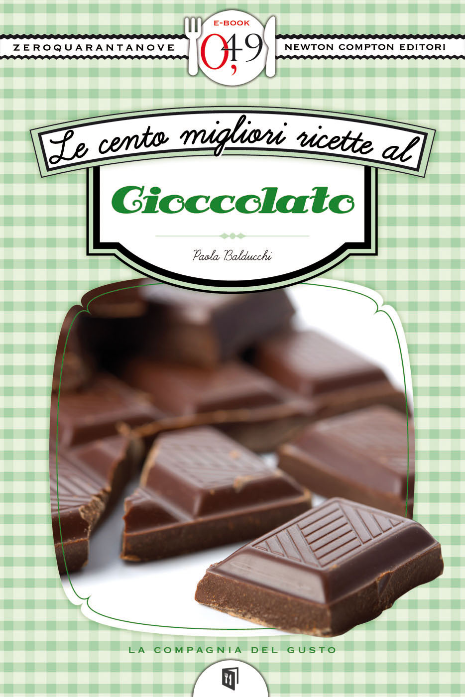 LE CENTO MIGLIORI RICETTE AL CIOCCOLATO