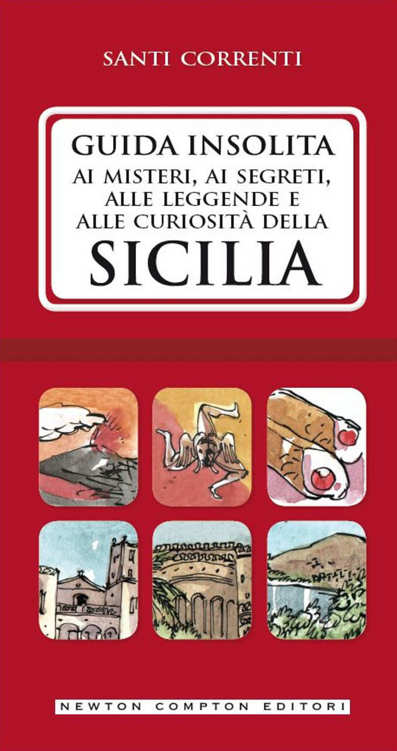 GUIDA INSOLITA AI MISTERI, AI SEGRETI, ALLE LEGGENDE E ALLE CURIOSITA DELLA SICILIA