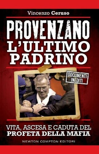 Provenzano : l'ultimo padrino : vita, ascesa e caduta del profeta della mafia