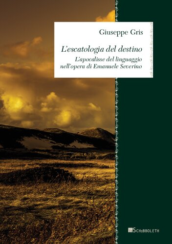 L'escatologia del destino : l'apocalisse del linguaggio nell'opera di Emanuele Severino