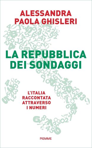 La Repubblica dei sondaggi : l'Italia raccontata attraverso i numeri