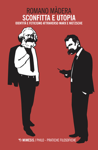 Sconfitta e utopia : identità e feticismo attraverso Marx e Nietzsche
