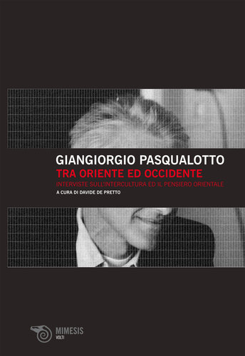 TRA ORIENTE E OCCIDENTE;INTERVISTE SULLINTERCULTURA ED IL PENSIERO ORIENTALE