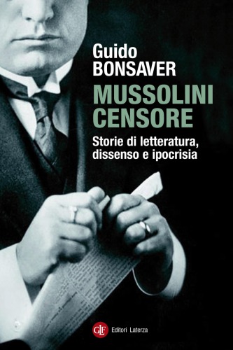 Mussolini censore. Storie di letteratura, dissenso e ipocrisia