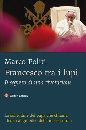 Francesco tra i lupi : il segreto di una rivoluzione