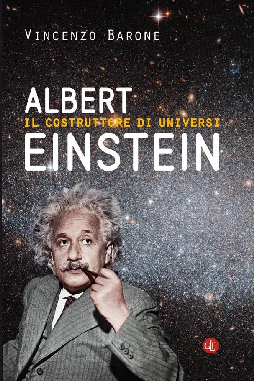 Albert Einstein: Il costruttore di universi