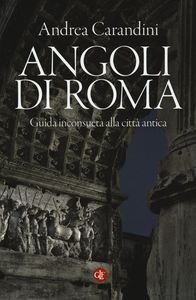 Angoli di Roma : guida inconsueta alla città antica