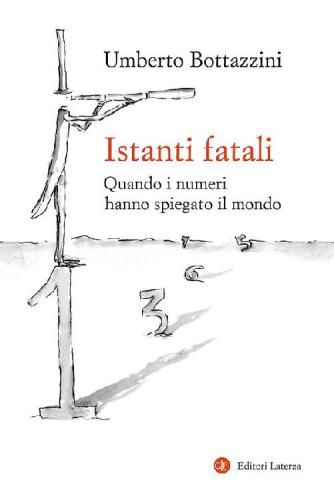 Istanti fatali : quando i numeri hanno spiegato il mondo