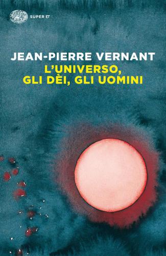 L'universo, gli dèi, gli uomini : il racconto del mito