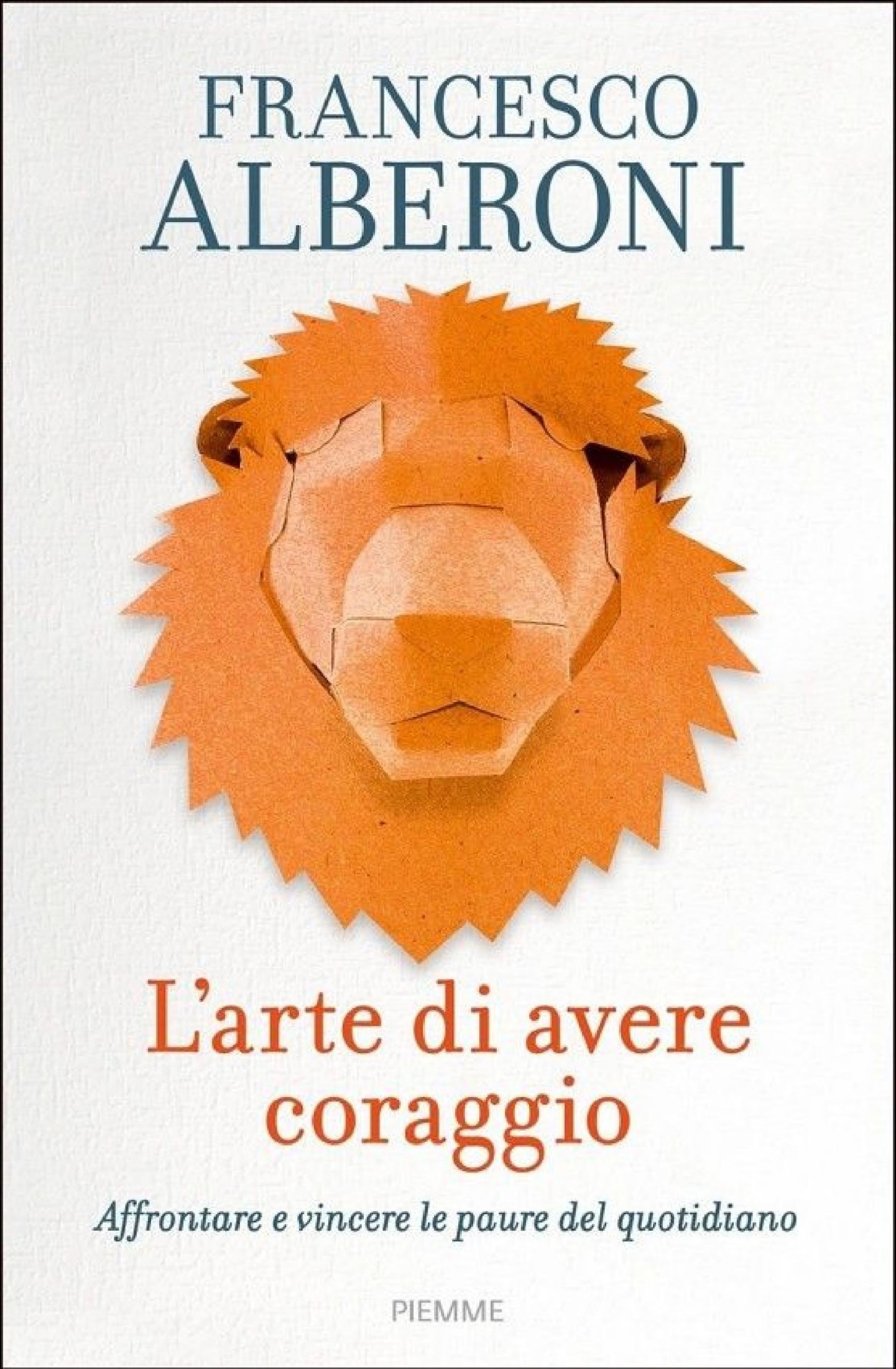 L'arte di avere coraggio : affrontare e vincere le paure del quotidiano