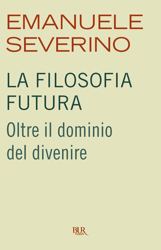 La filosofia futura : Oltre il dominio del divenire