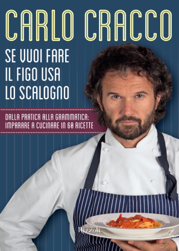 Se vuoi fare il figo usa lo scalogno : dalla pratica alla grammatica : imparare a cucinare in 60 ricette