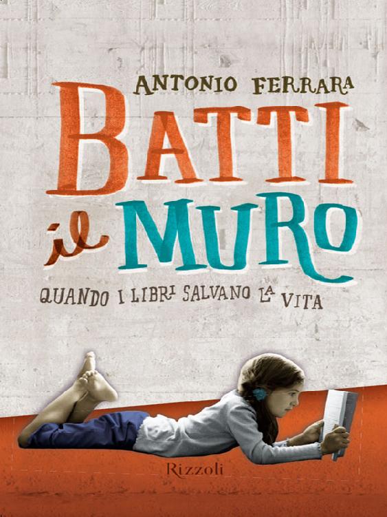 Batti il muro : quando i libri salvano la vita