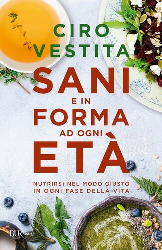 Sani e in forma ad ogni età : nutrirsi nel modo giusto in ogni fase della vita