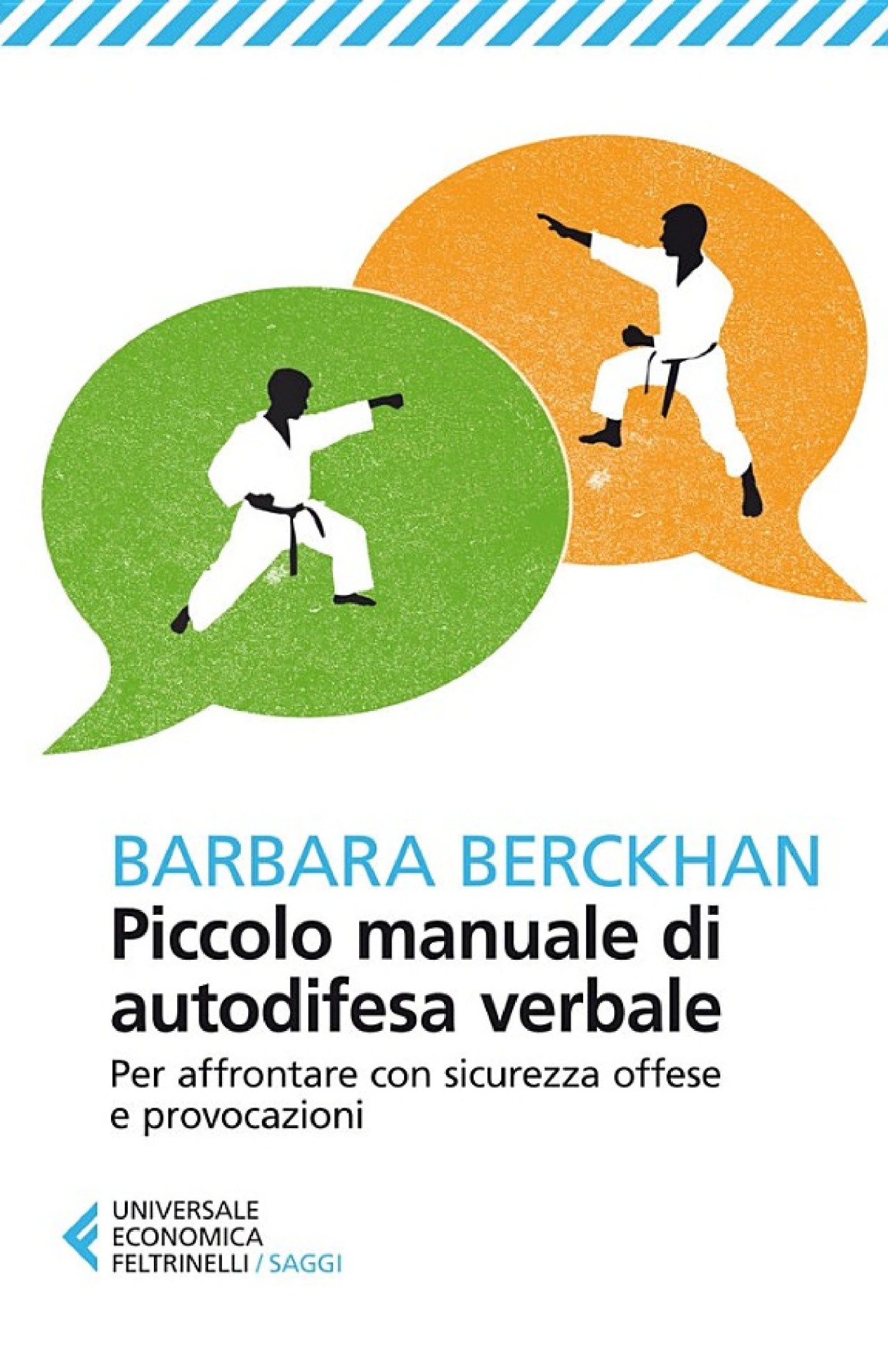 Piccolo manuale di autodifesa verbale : per affrontare con sicurezza offese e provocazioni