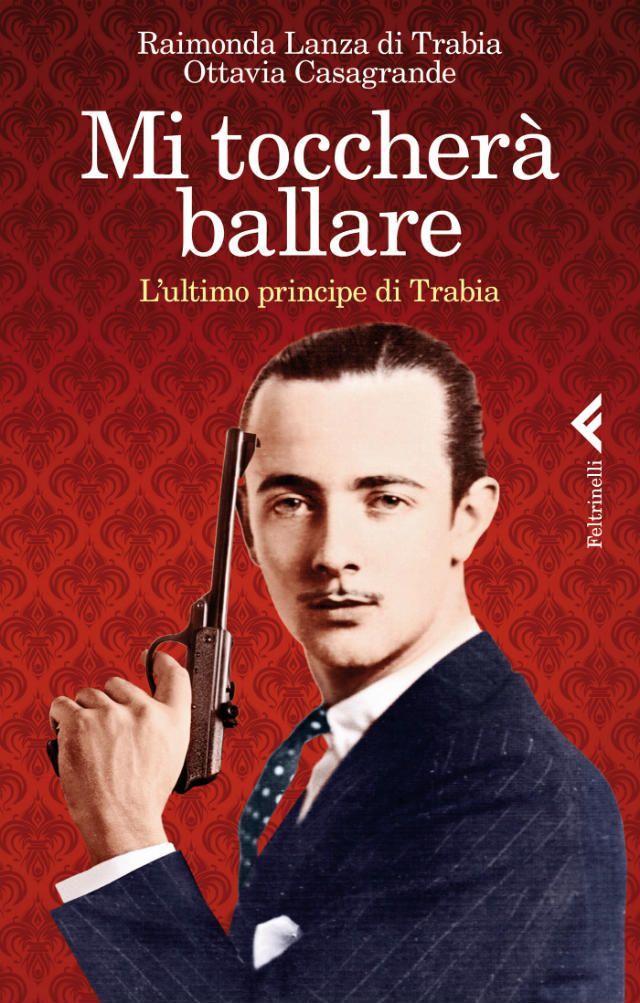 Mi toccherà ballare : l'ultimo principe di Trabia