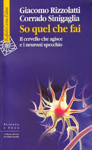 So quel che fai. Il cervello che agisce e i neuroni specchio