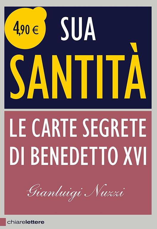 Sua Santit&agrave;. Le carte segrete di Benedetto XVI