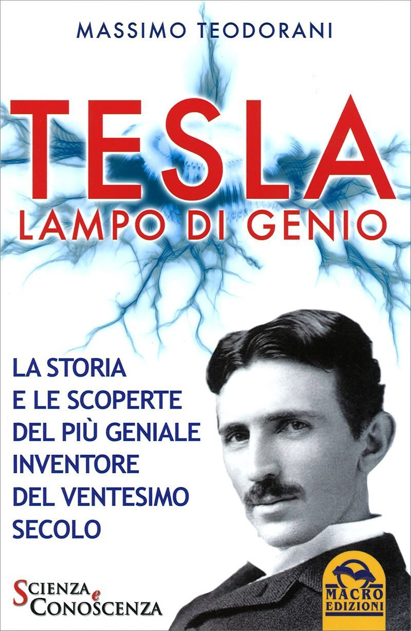 Tesla : lampo di genio : la storia e le scoperte del più geniale inventore del ventesimo secolo
