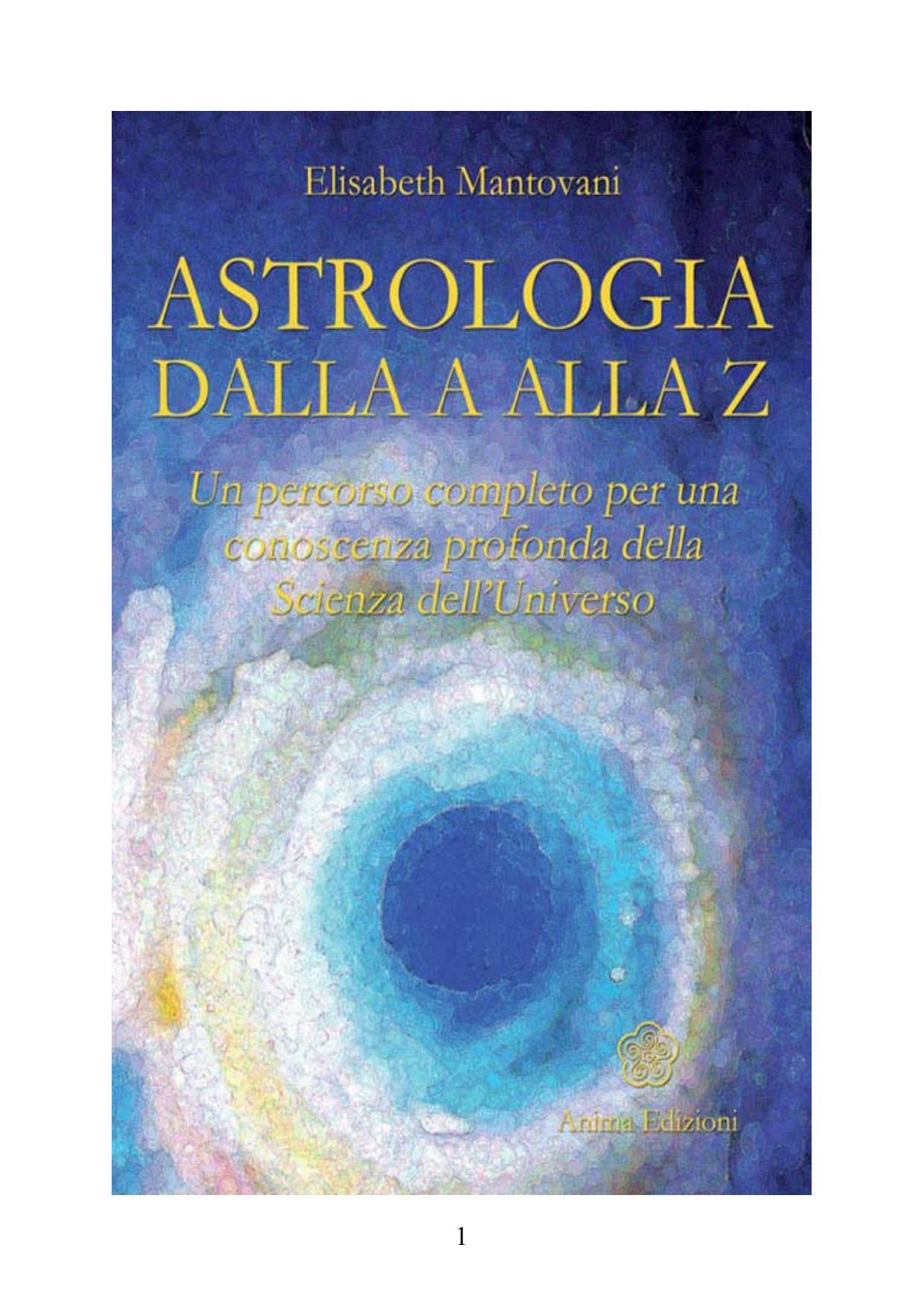 Astrologia dalla A alla Z: Un percorso completo per una conoscenza profonda della Scienza dell'Universo (Italian Edition)