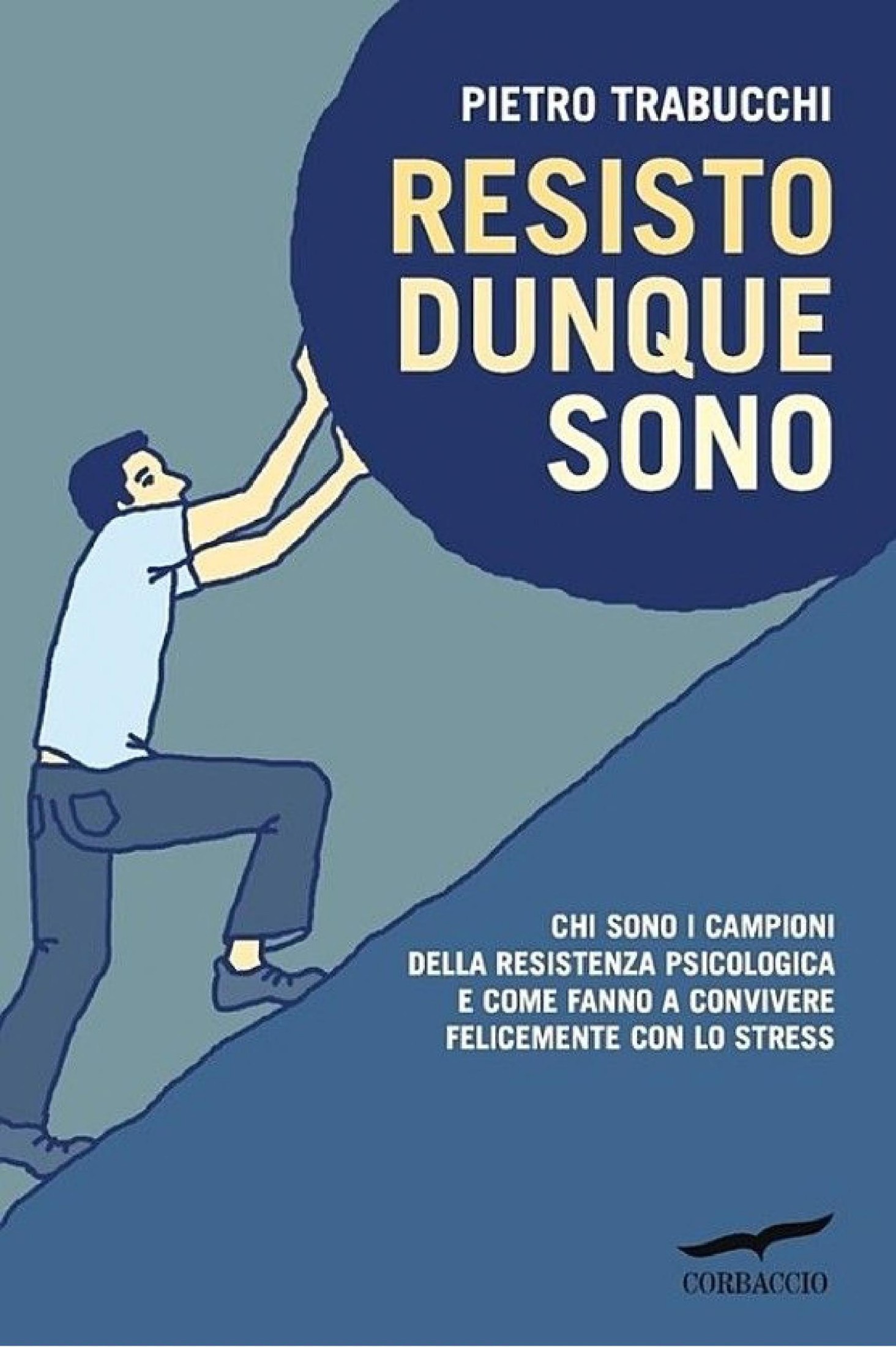 Resisto dunque sono : chi sono i campioni della resistenza psicologica e come fanno a convivere felicemente con lo stress