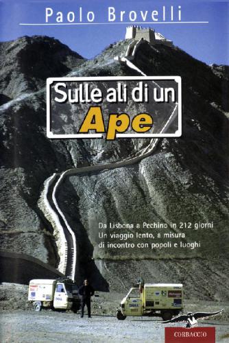 Sulle ali di un Ape : da Lisbona a Pechino in 212 giorni : EurAsia Expedition 98