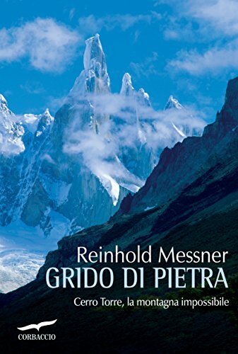 Grido di pietra : Cerro Torre, la montagna impossibile