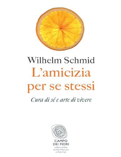 L'amicizia per se stessi : cura di sé e arte di vivere