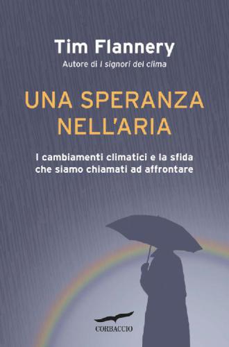 Una speranza nell'aria : i cambiamenti climatici e la sfida che siamo chiamati ad affrontare