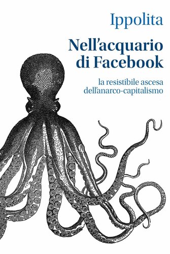 Nell'acquario di Facebook. La resistibile ascesa dell'anarco-capitalismo