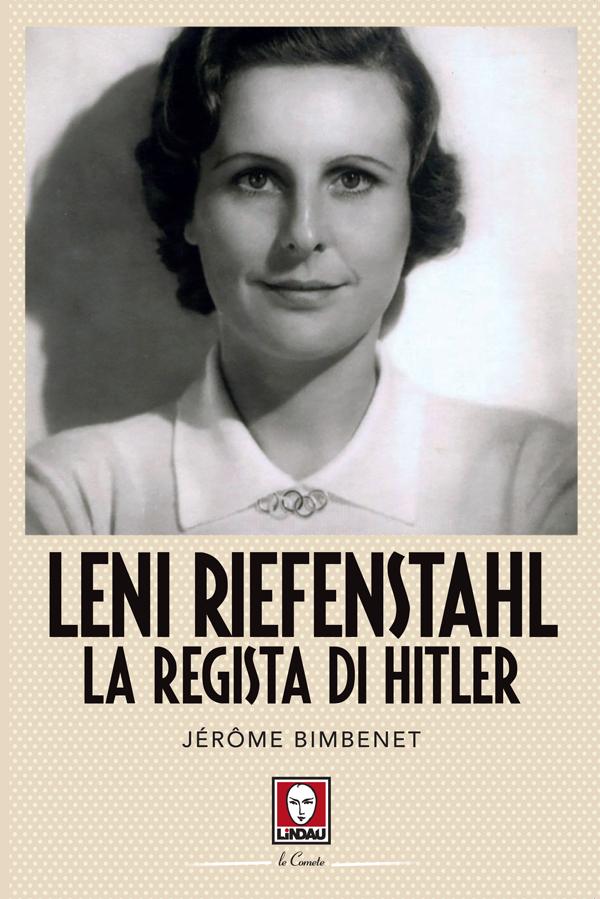 Leni Riefenstahl: La regista di Hitler