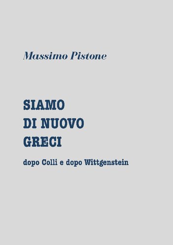 Siamo di nuovo greci : dopo Colli e dopo Wittgenstein