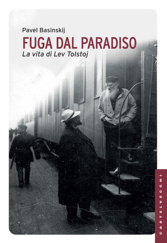 FUGA DAL PARADISO;LA VITA DI LEV TOLSTOJ