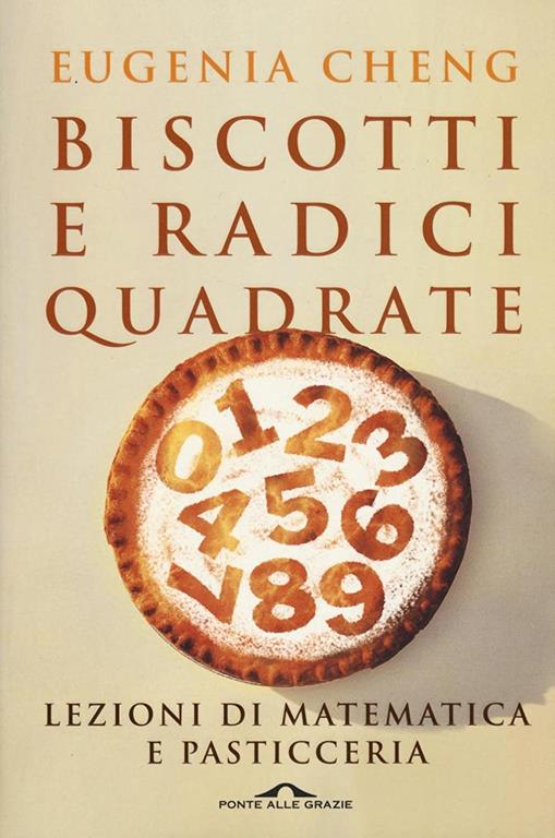 Biscotti e radici quadrate. Lezioni di matematica e pasticceria