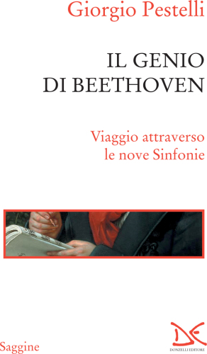 Il genio di Beethoven : viaggio attraverso le nove sinfonie