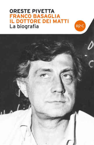 Franco Basaglia, il dottore dei matti : la biografia