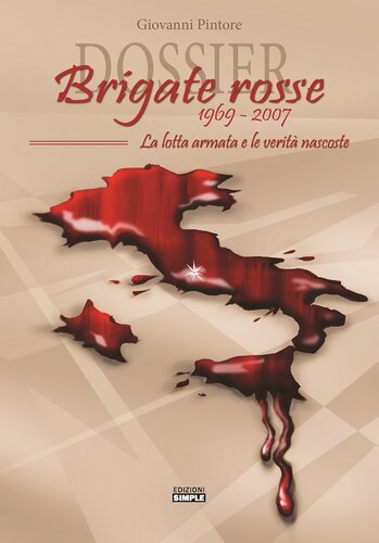 Dossier Brigate Rosse 1969-2007 : la lotta armata e le verità nascoste