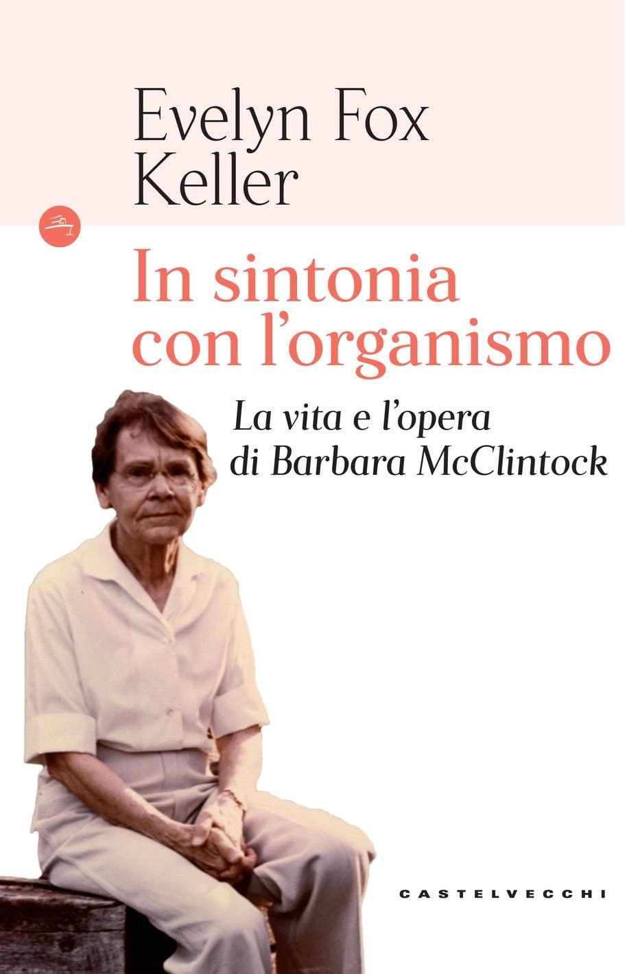 In sintonia con l'organismo: La vita e l&rsquo;opera di Barbara McClintock (Navi) (Italian Edition)