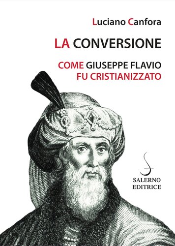 La conversione : come Giuseppe Flavio fu cristianizzato