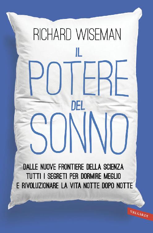 Il potere del sonno: Dalle nuove frontiere della scienza tutti i segreti per dormire meglio e rivoluzionare la vita notte dopo notte