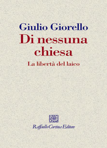 Di nessuna chiesa. La libertà del laico