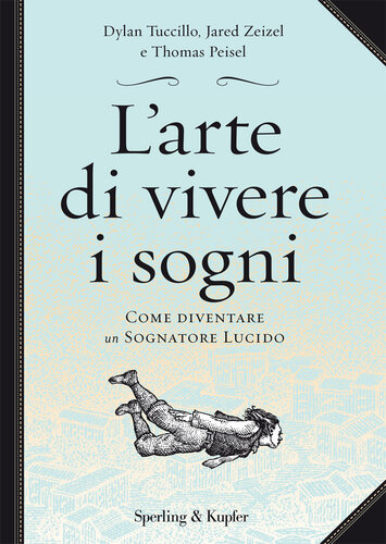 L'arte di vivere i sogni : come diventare un sognatore lucido