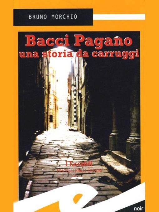 Bacci Pagano. Una storia da carruggi